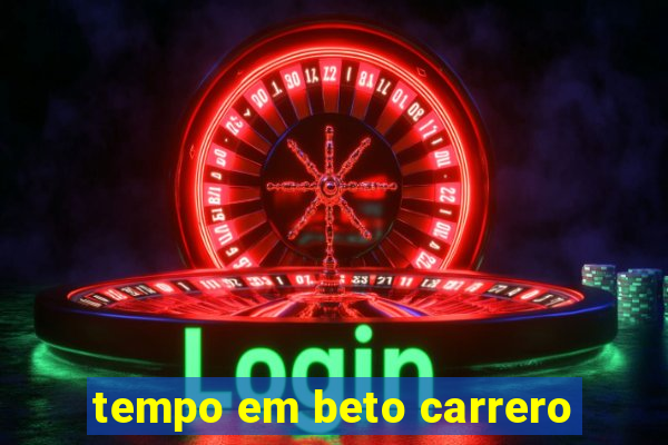 tempo em beto carrero